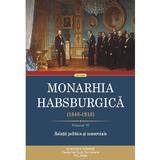 Monarhia Habsburgica 1848-1918 Vol.6: Relatii politice si comerciale, editura Polirom