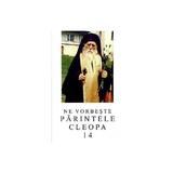 Ne vorbeste Parintele Cleopa 14, editura Manastirea Sihastria