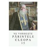 Ne vorbeste Parintele Cleopa 15, editura Manastirea Sihastria