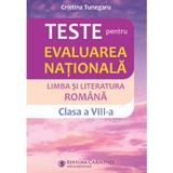 Limba si literatura romana. Teste pentru evaluarea nationala - Clasa 8 - Cristina Tunegaru, editura Carminis