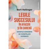 Legile Succesului In Afaceri si In Cariera - Bert Hellinger, Editura Philobia