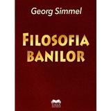 Filosofia Banilor Ed.2024 - Georg Simmel, Editura Ideea Europeana