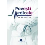 Povesti medicale - Vadim Lesan, editura Floare De Iris