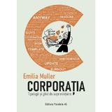 Corporatia. Tipologii si ghid de supravietuire - Emilia Muller, editura Paralela 45