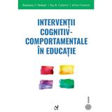 Interventii cognitiv-comportamentale in educatie - R. B. Mennuti, Ray W. Christner, Arthur Freeman, editura Asociatia De Stiinte Cognitive Din Romania