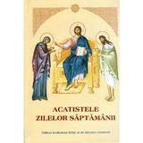 Acatistele zilelor saptamanii, editura Institutul Biblic