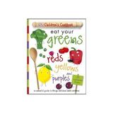 Eat Your Greens, Reds, Yellows and Purples, editura Dorling Kindersley Children's