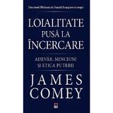 Loialitate pusa la incercare - James Comey, editura Rao