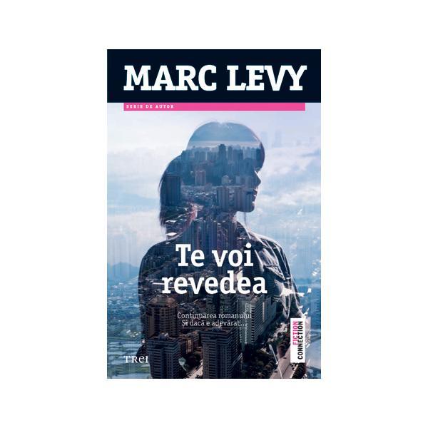 Te voi revedea ed.2014 - Marc Levy, editura Trei