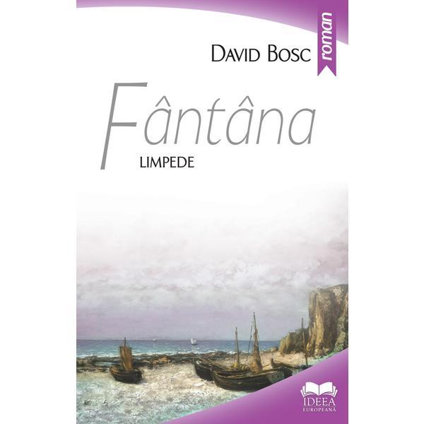 Fantana limpede - David Bosc, editura Ideea Europeana