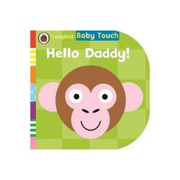 Baby Touch: Hello, Daddy!, editura Ladybird Books