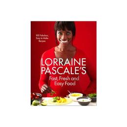 Lorraine Pascale's Fast, Fresh and Easy Food, editura Harper Collins Publishers