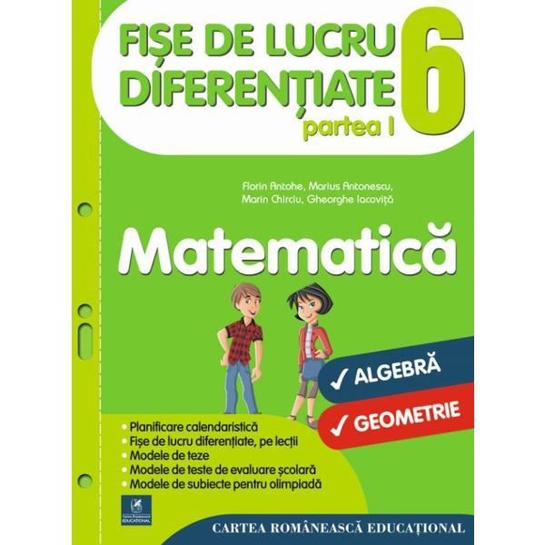 Matematica - Clasa 6. Partea I - Fise de lucru diferentiate - Florin Antohe, Marius Antonescu, editura Cartea Romaneasca