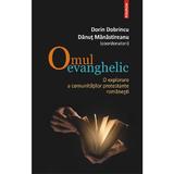 Omul evanghelic - Dorin Dobrincu , Danut Manastireanu, editura Polirom