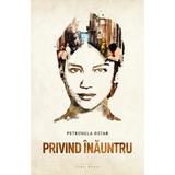 Privind inauntru - Petronela Rotar, editura Herg Benet