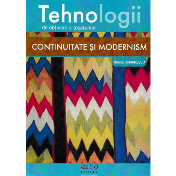 Tehnologii De Obtinere A Tesaturilor. Continuitate Si Modernism - Ileana Romanescu, editura Cadrelor Didactice