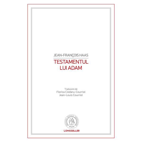 Testamentul lui Adam - Jean-Francois Haas, editura Scoala Ardeleana