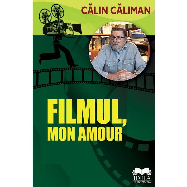 Filmul, mon amour - Calin Caliman, editura Ideea Europeana