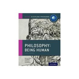 IB Philosophy Being Human Course Book: Oxford IB Diploma Pro, editura Oxford Secondary