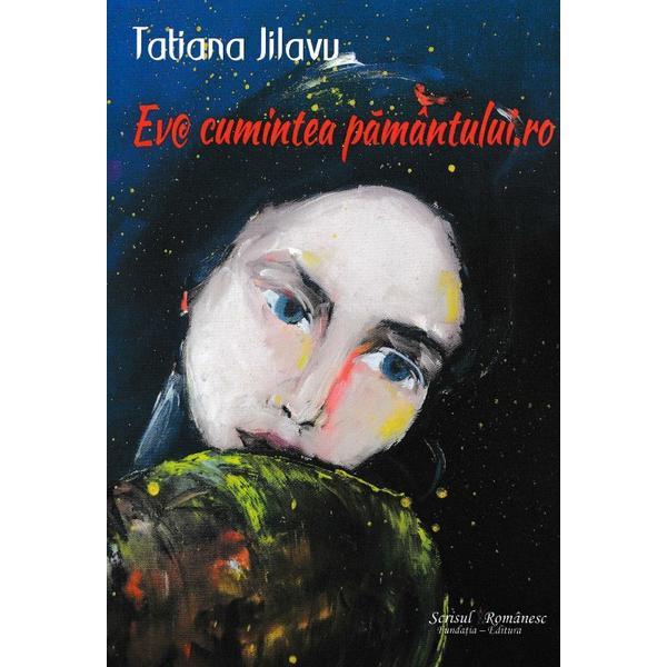 Eva cumintea pamantului.ro - Tatiana Jilavu, editura Scrisul Romanesc