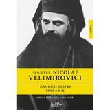 Ganduri despre bine si rau - Sfantul Nicolae Velimirovici, editura Predania