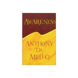 Awareness - Anthony de Mello, editura Harpercollins