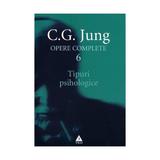 Opere complete 6 - Tipuri Psihologice - C.G. Jung, editura Trei