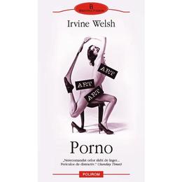 Porno - Irvine Welsh, editura Polirom