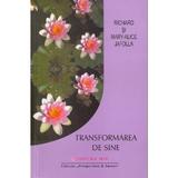 Transformarea de sine - Richard Si Mary-Alice Jafolla, editura Mix