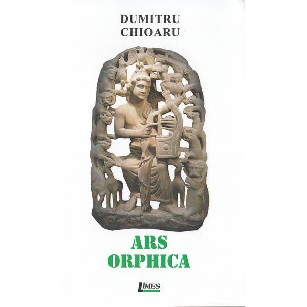 Ars Orphica - Dumitru Chioaru, editura Limes