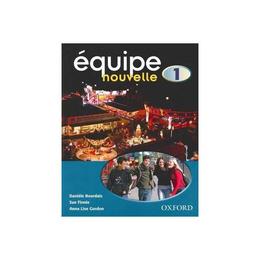 Equipe Nouvelle: Part 1: Student's Book, editura Oxford Primary/secondary