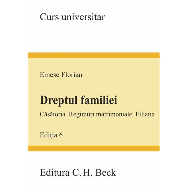 Dreptul familiei Ed.6 - Emese Florian, editura C.h. Beck