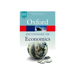 A Dictionary of Economics - Gareth D. Myles, John Black, Nigar Hashimzade, editura Oxford University Press