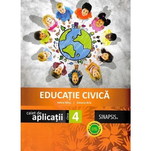 Educatie civica - Clasa 4 - Caiet de aplicatii - Adina Micu, Simona Brie, editura Sinapsis