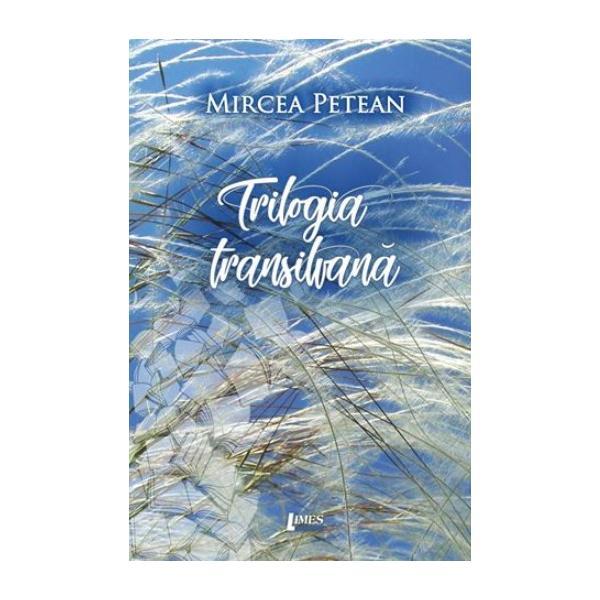 Trilogia transilvana - Mircea Petean, editura Limes