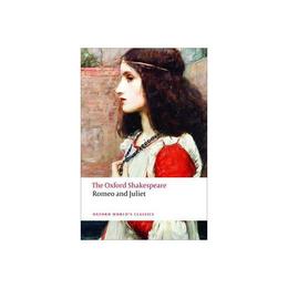 Romeo and Juliet: The Oxford Shakespeare, editura Oxford World's Classics