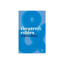 Theatre and Ethics, editura Palgrave Macmillan Higher Ed