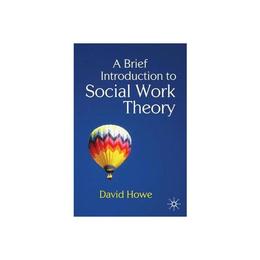 Brief Introduction to Social Work Theory, editura Palgrave Macmillan Higher Ed