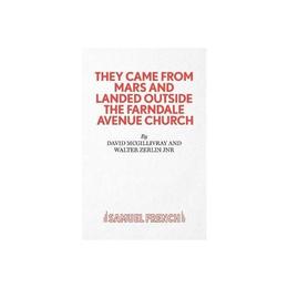 They Came from Mars and Landed Outside the Farndale Avenue C, editura Samuel French