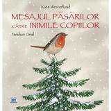 Mesajul pasarilor catre inimile copiilor - Kate Westerlund, Feridun Oral, editura Didactica Publishing House