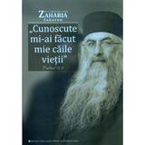 Cunoscute mi-ai facut mie caile vietii: Psalmul 15, 11 - Arhim. Zaharia Zaharou, editura Episcopia Devei Si Hunedoarei