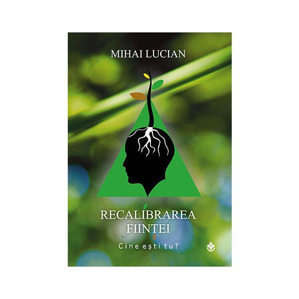 Recalibrarea fiintei - Mihai Lucian, editura Dharana