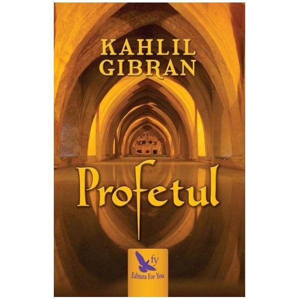 Profetul - Kahlil Gibran, editura For You