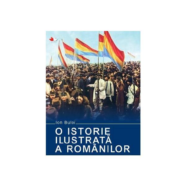 O istorie ilustrata a romanilor - Ion Bulei, editura Litera