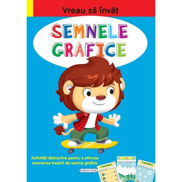 Vreau sa invat: Semnele grafice, editura Girasol