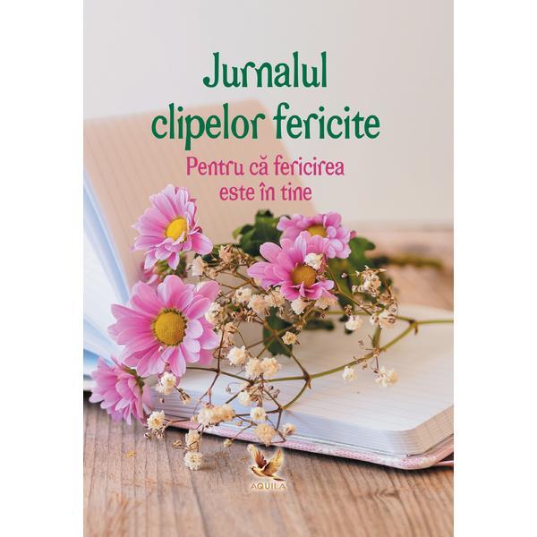 Jurnalul clipelor fericite, editura Aquila