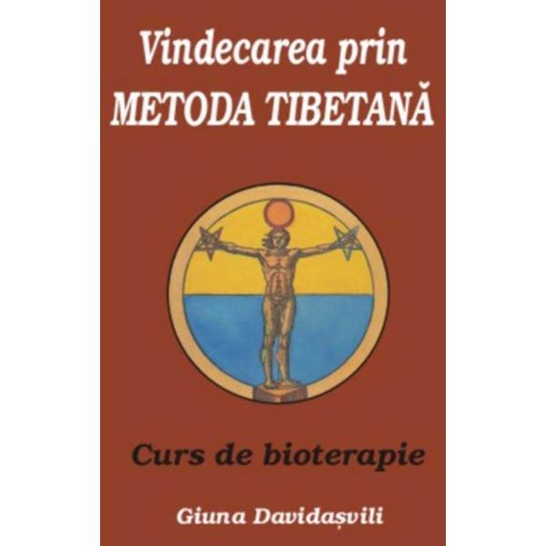 Vindecarea prin metoda tibetana. Curs de bioterapie - Giuna Davidasvili, editura Antet Revolution