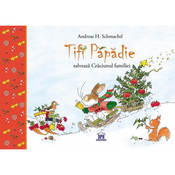 Tifi Papadie salveaza Craciunul familiei - Andreas H. Schmachtl, editura Didactica Publishing House