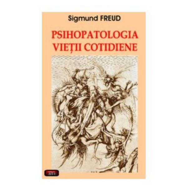 Psihopatologia vietii cotidiene - Sigmund Freud, editura Antet