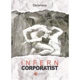 Infern corporatist - Deceneus, editura Evrika